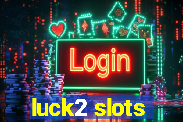 luck2 slots